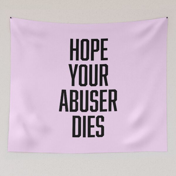 Item preview, Hope Your Abuser Dies designed and sold by ClickForMore.