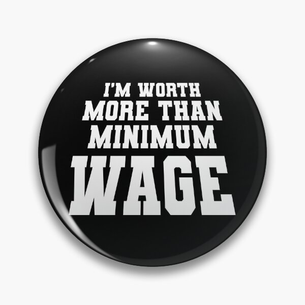 Item preview, I'm Worth More Than Minimum Wage designed and sold by TheFlying6.