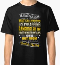 If You Don't Know Gallivanting Classic T-Shirt