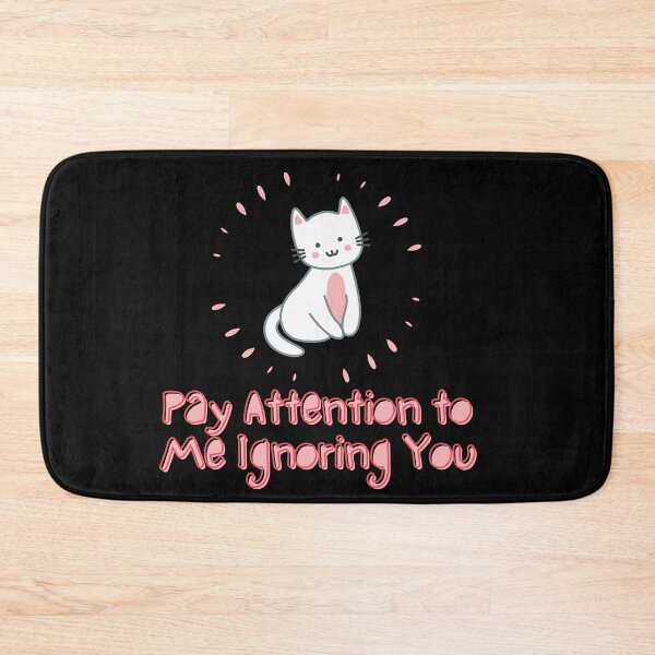 Item preview, Pay Attention To Me Ignoring You. designed and sold by SusySell.
