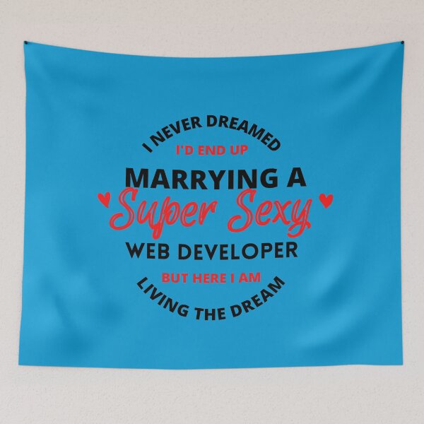 Item preview, I never dreamed i'd end up marrying a super sexy Web developer designed and sold by digoarpi.