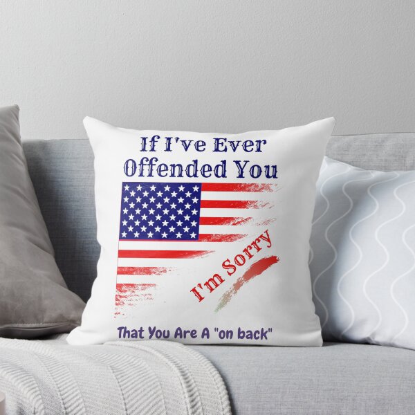 Item preview, If I've Ever Offended You I'm Sorry That You Are A "on back" designed and sold by Ayoub bry.