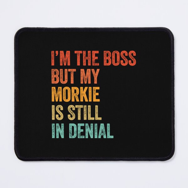 Item preview, I'm The Boss But My Morkie Is Still In Denial designed and sold by Guarddogdrive.