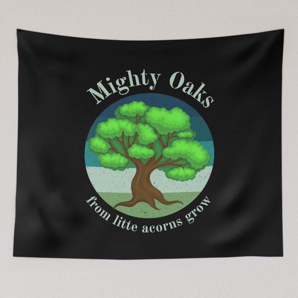 Item preview, Mighty Oaks From Little Acorns Grow designed and sold by Einstein12345.