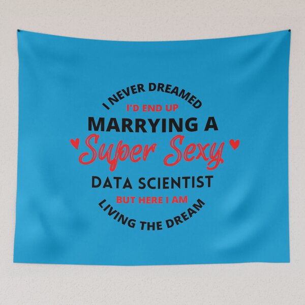 Item preview, I never dreamed i'd end up marrying a super sexy Data scientist designed and sold by digoarpi.