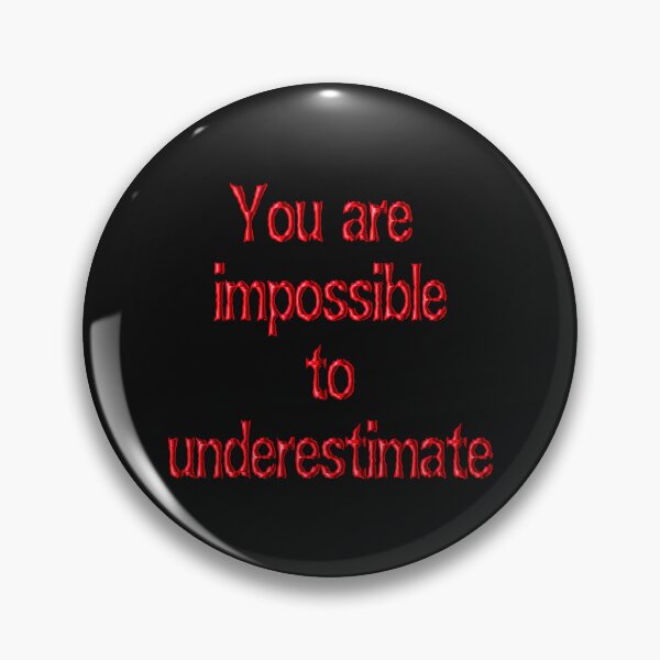 Item preview, You are impossible to underestimate designed and sold by EnuffGuff.