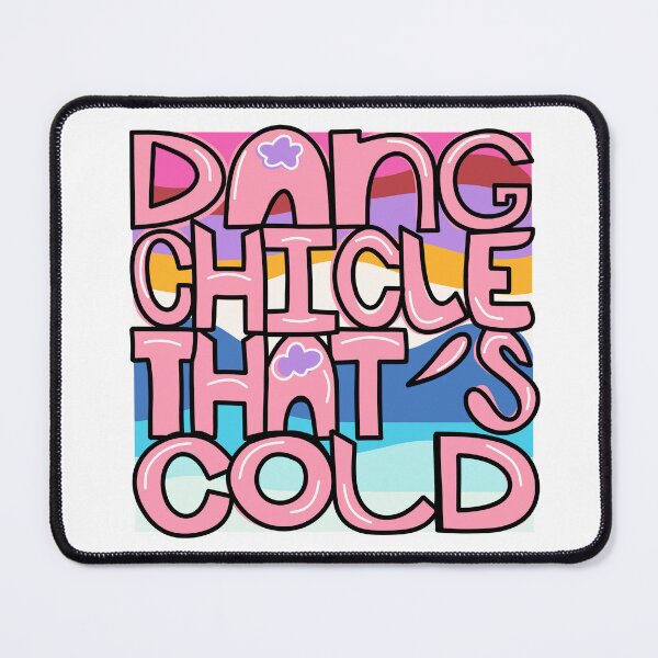 Item preview, Dang Chicle, That's Cold designed and sold by TheBurntPencil.