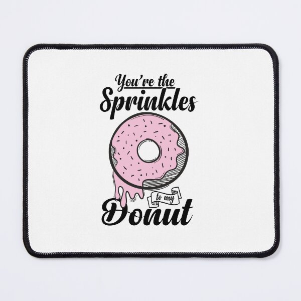 Item preview, You are the sprinkles to my donut designed and sold by Izod55.