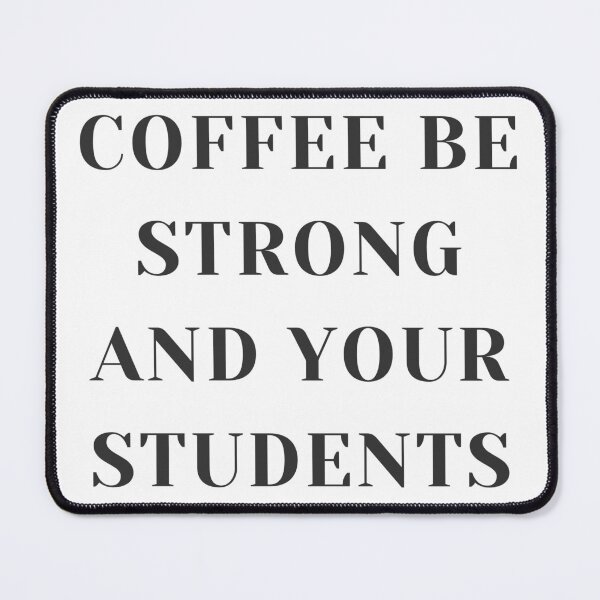 Item preview, May Your Coffee Be Strong And Your Students Be Calm designed and sold by HappyTeesCie Shop.