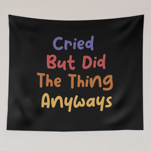 Item preview, Cried But Did The Thing Funny Colorful Cute Gift Cool Text Design Unisex designed and sold by pedrored369.