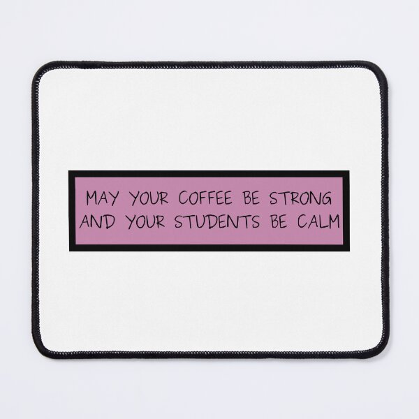 Item preview, May Your Coffee Be Strong And Your Students Be Calm designed and sold by HappyTeesCie Shop.