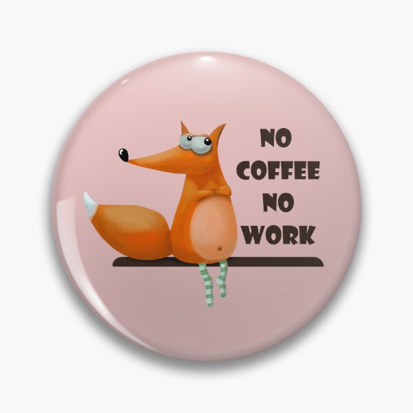 Item preview, no coffee no work fox with coffee No Coffee No Code designed and sold by GaliaTati.