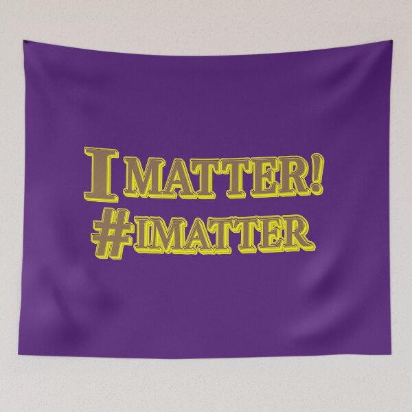 Item preview, "I MATTER!"  Expression Design. Buy Now designed and sold by Health And Fitness Posts e-Store.