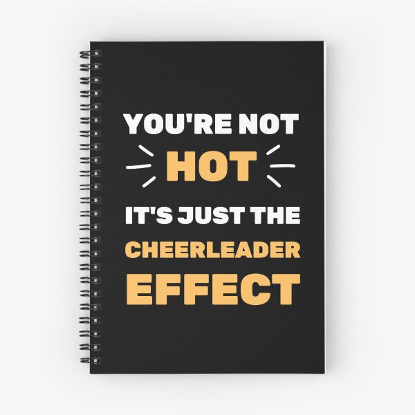Item preview, YOU'RE NOT HOT IT'S THE CHEERLEADER EFFECT designed and sold by appareltolove.