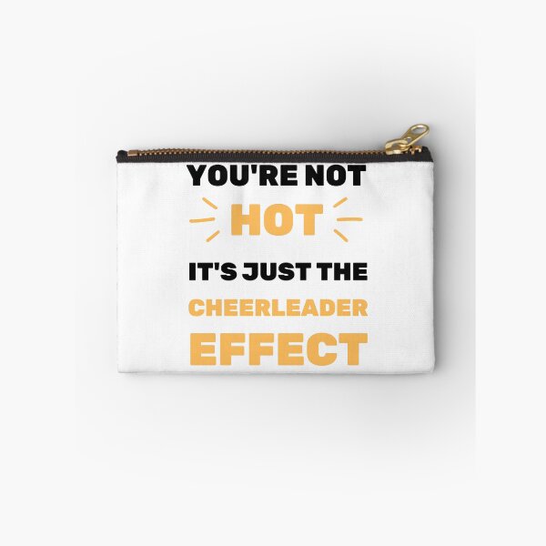 Item preview, YOU'RE NOT HOT IT'S THE CHEERLEADER EFFECT designed and sold by appareltolove.