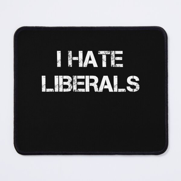 Item preview, I Hate Liberals designed and sold by rachidhaz.