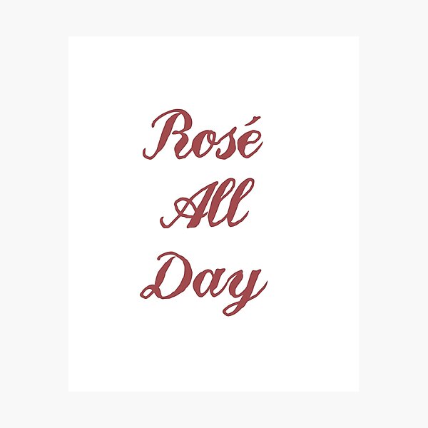 Item preview, Rosé All Day designed and sold by Sylviebinder.