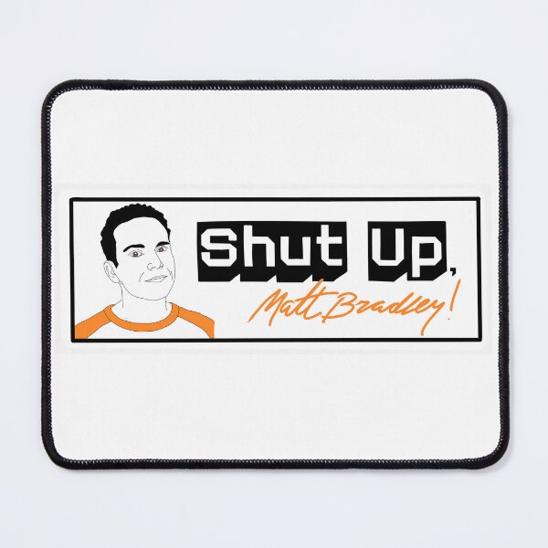 Item preview, Shut Up, Matt Bradley! designed and sold by TheBurntPencil.