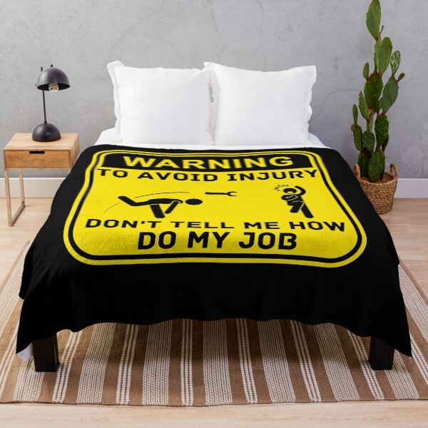Item preview, Warning To Avoid In Injury Don't Tell Me How To Do My Job designed and sold by WALID65.