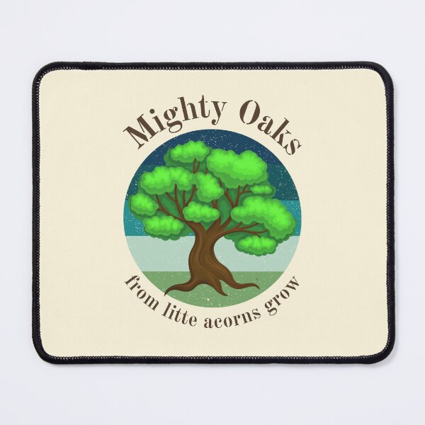 Item preview, Mighty Oaks From Little Acorns Grow - Inspirational Quotes designed and sold by Einstein12345.
