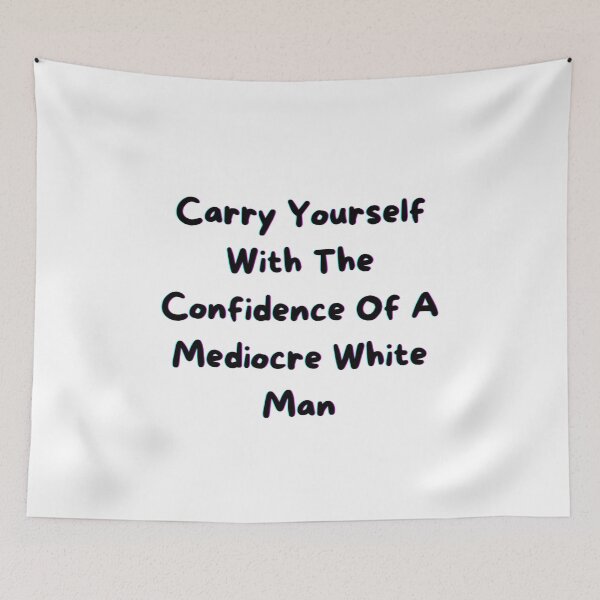 Item preview, Carry Yourself with the confidence of a Mediocre white man,shirt  designed and sold by dirlkhiat.