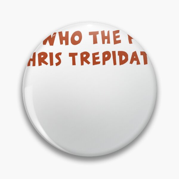 Item preview, Who The F Is Chris Trepidation  designed and sold by kaitygrace.
