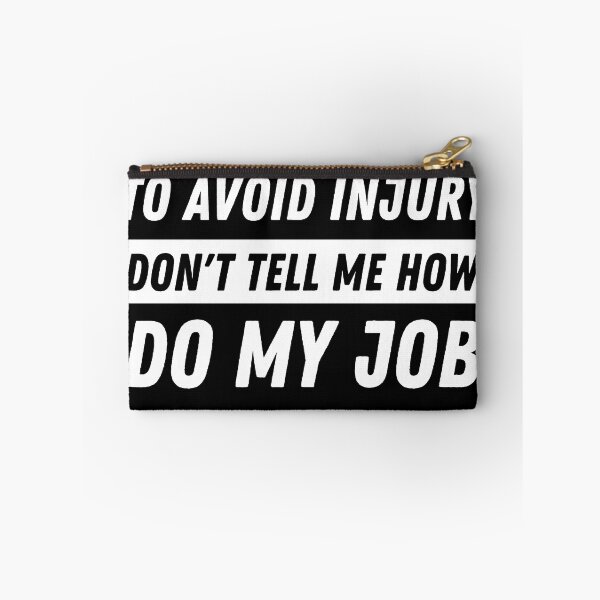 Item preview, Funny To Avoid In Injury - Don't Tell Me How To Do My Job  designed and sold by WALID65.