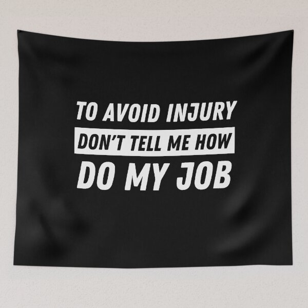 Item preview, Funny To Avoid In Injury - Don't Tell Me How To Do My Job  designed and sold by WALID65.