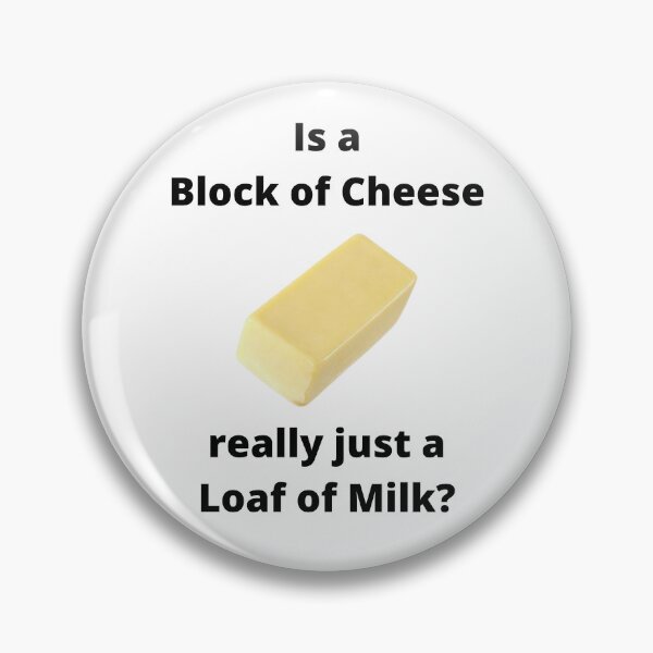 Item preview, Is a Block of Cheese Really Just a Loaf of Milk? designed and sold by Javamba.