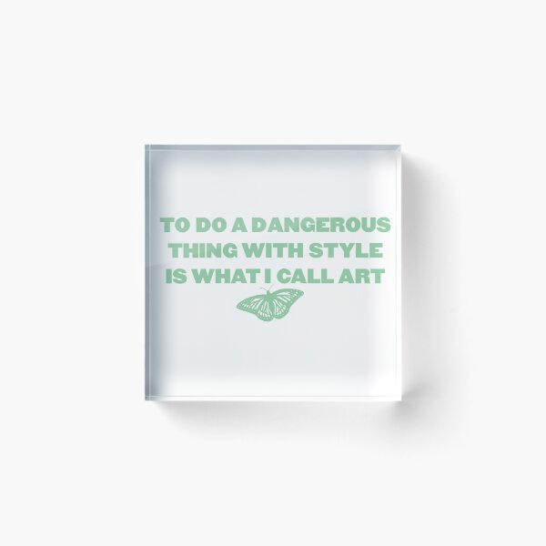 Item preview, to do a dangerous thing with style is what i call art designed and sold by kaitygrace.