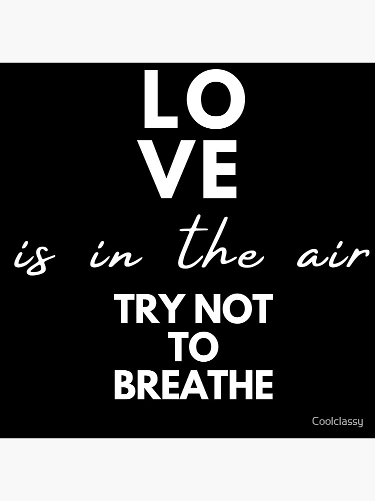 “love is in the air try not to breathe black and white illustration