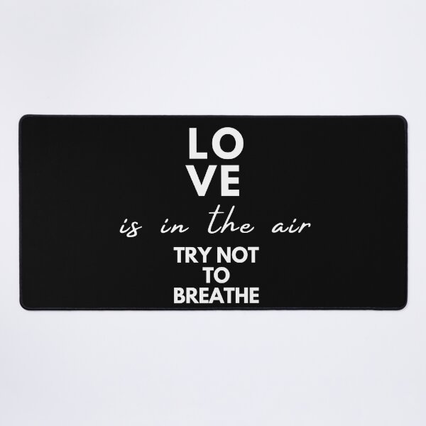 Item preview, love is in the air try not to breathe black and white illustration positive quote designed and sold by Coolclassy.