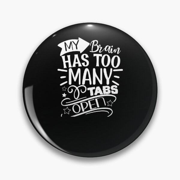 Item preview, My Brain Has Too Many Tabs Open Funny designed and sold by bitstudio.