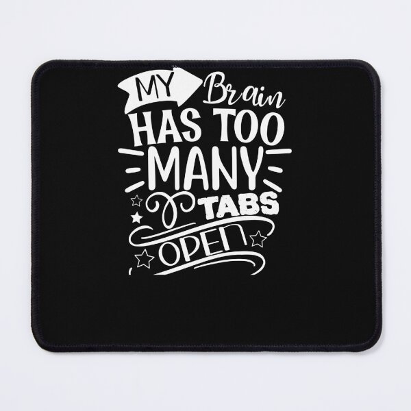 Item preview, My Brain Has Too Many Tabs Open Funny designed and sold by bitstudio.