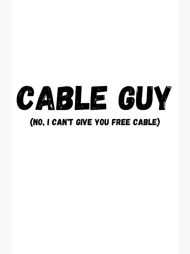 "Cable Guy No I Can't Give You Free Cable" Sticker for Sale by monrigdesigns Redbubble