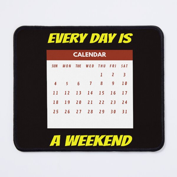 Item preview, Every Day is A Weekend designed and sold by rayhanzo18.