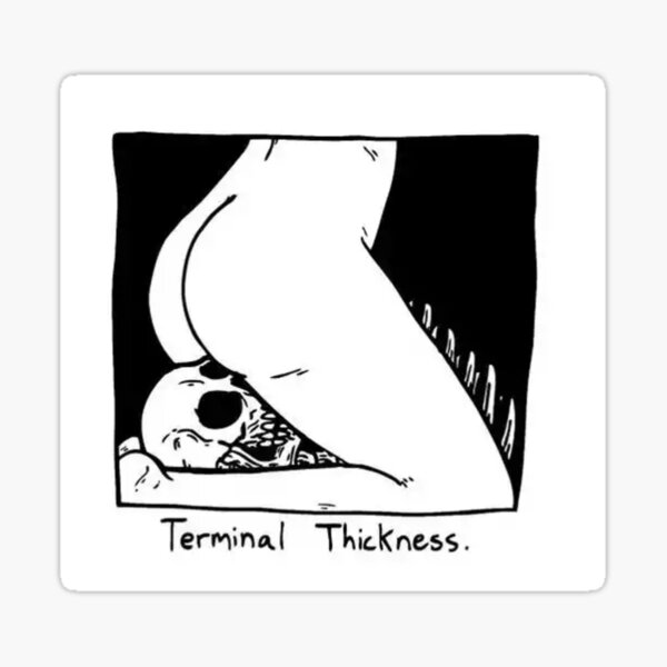 Item preview, Terminal Thicness designed and sold by Funnydankmemes.