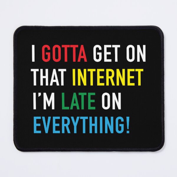 Item preview, I Gotta Get On That Internet designed and sold by Ethan Hassick.