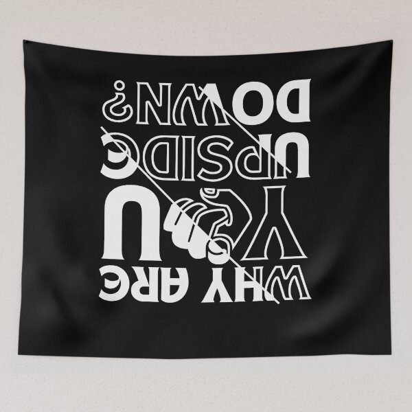 Item preview, Why are you upside down black background designed and sold by Chaos-Touch.