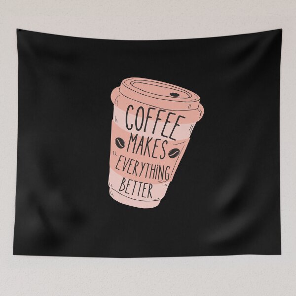 Item preview, coffee makes everything better designed and sold by WALID65.