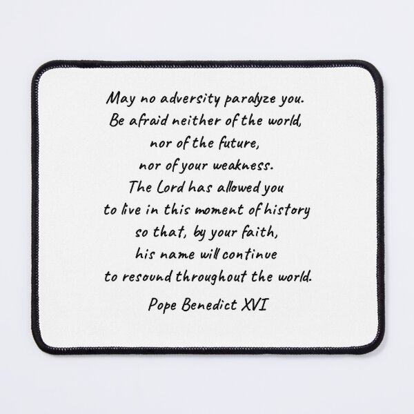 Item preview, Pope Benedict XVI quote Catholic Christian Let No Adversity Paralyze You do not fear designed and sold by bonumagit.