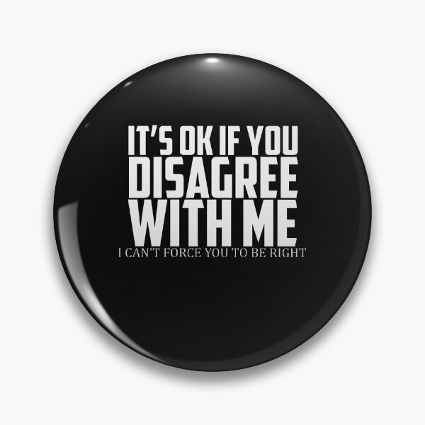 Item preview, It's Ok If You Disagree With Me - I Can't Force You to Be Right designed and sold by BKNation.