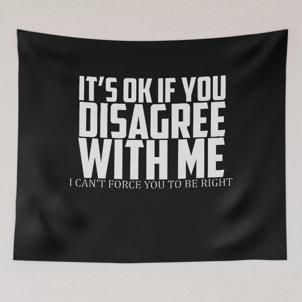 Item preview, It's Ok If You Disagree With Me - I Can't Force You to Be Right designed and sold by BKNation.