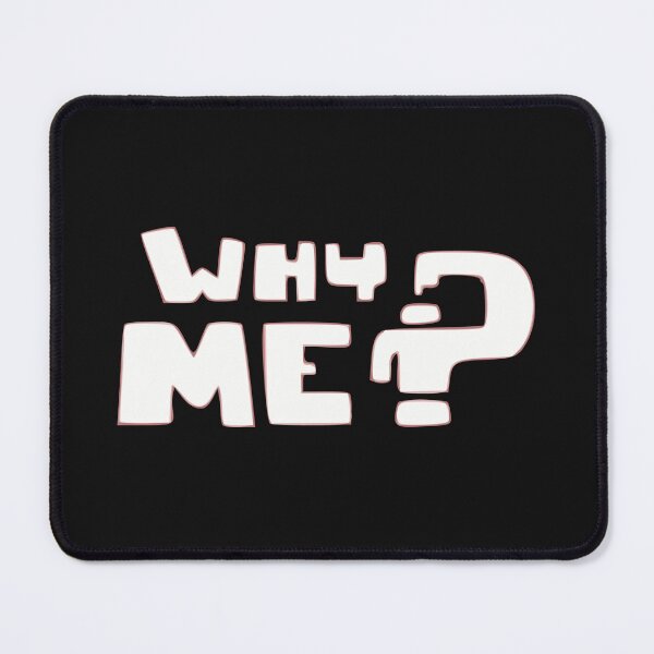Item preview, Why Me? designed and sold by BKNation.