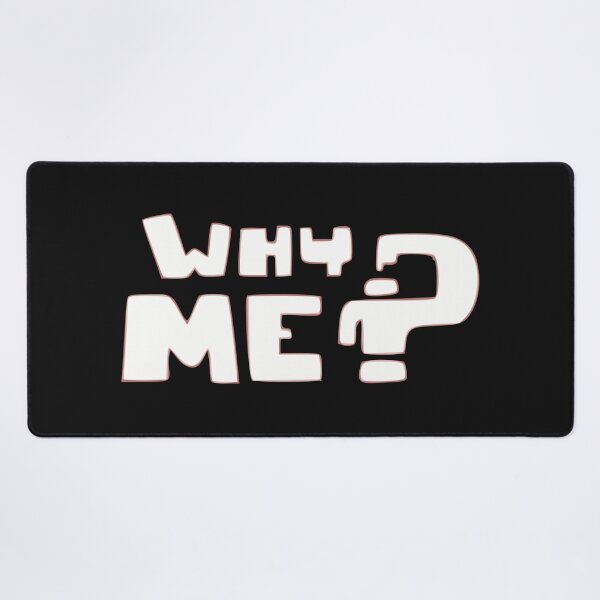 Item preview, Why Me? designed and sold by BKNation.