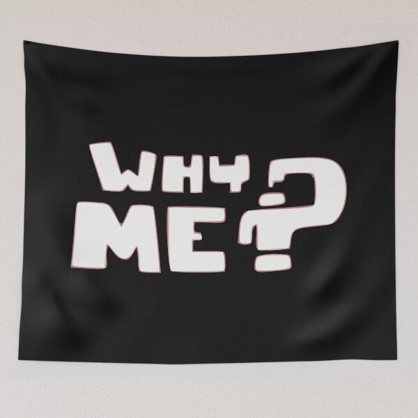 Item preview, Why Me? designed and sold by BKNation.