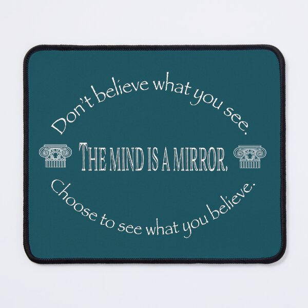 Item preview, The mind is a mirror. Don't believe what you see. Choose to see what you believe. designed and sold by Plumtree81.