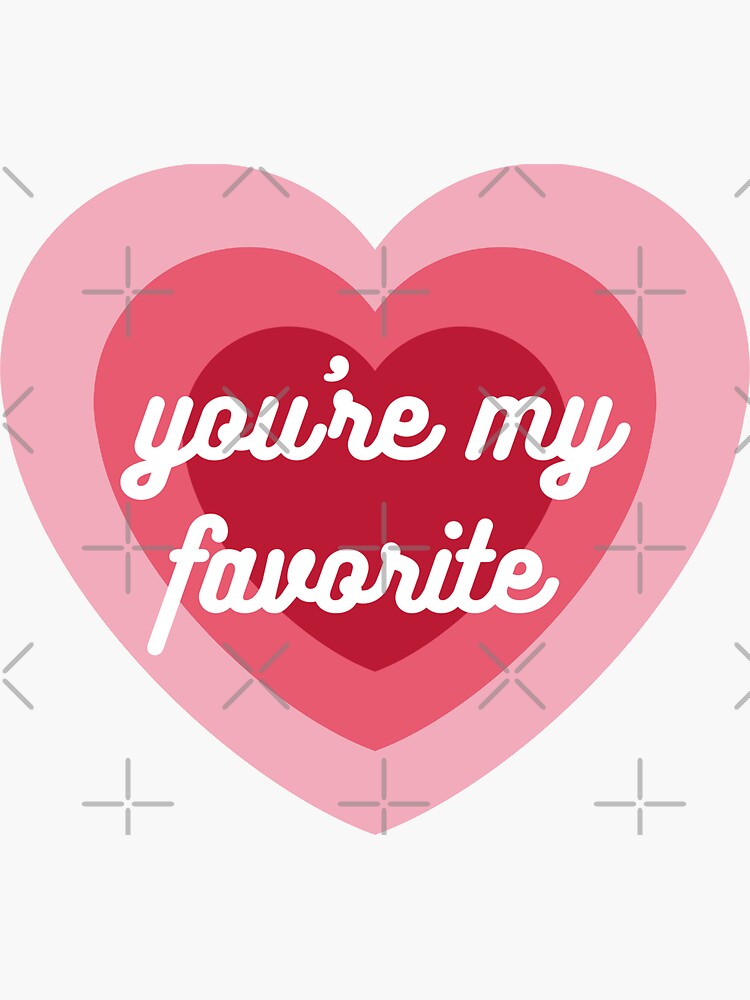 "You’re My Favorite" Sticker by VanDesigns Redbubble