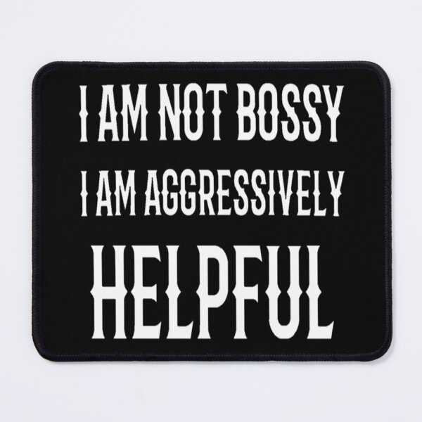 Item preview, I Am Not Bossy I Am Aggressively Helpful Funny Saying T-shirt. designed and sold by Sloyar.