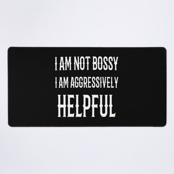 Item preview, I Am Not Bossy I Am Aggressively Helpful Funny Saying T-shirt. designed and sold by Sloyar.